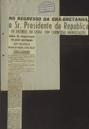No regresso da Grã-Bretanha o Sr. Presidente da República foi recebido, em Lisboa, com carinhosas manifestações, índice da compreensão do povo português pela importância de que se revistiu a visita oficial, ontem terminada