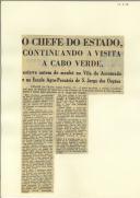 O Chefe do Estado, continuando a visita a Cabo Verde, esteve ontem de manhã na Vila da Assomada e na Escola Agro-Pecuária de S. Jorge de Órgãos