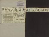 O Presidente da República Portuguesa, na manhã de ontem, antes de ir ao Guildhall, recebeu no Palácio de Buckingham o Corpo Diplomático acreditado na capital do Reino Unido